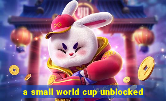 a small world cup unblocked